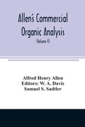 Cover: Allen's commercial organic analysis; a treatise on the properties, modes of assaying, and proximate analytical examination of the various organic chemicals and products employed in the arts, manufactures, medicine, etc., with concise methods for the detect - ALPHA EDITION