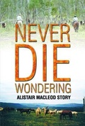 Cover: NEVER DIE WONDERING - Alistair J MacLeod