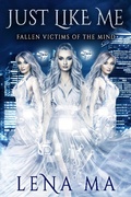 Cover: Just Like Me: Fallen Victims of the Mind (Fatalities of the Modern World, #2) - Lena Ma Publishing
