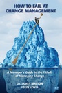 Cover: How to Fail at Change Management - Business Expert Press