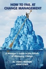 Cover: How to Fail at Change Management - Business Expert Press