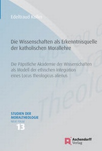 Abbildung von: Die Wissenschaften als Erkenntnisquelle der katholischen Morallehre - Aschendorff