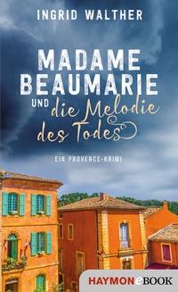 Abbildung von: Madame Beaumarie und die Melodie des Todes - Haymon Verlag