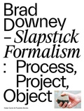 Cover: Brad Downey. Slapstick Formalism - Hatje Cantz Verlag