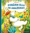 Cover: Eisb&auml;rin Ella im Amazonas - Gerstenberg