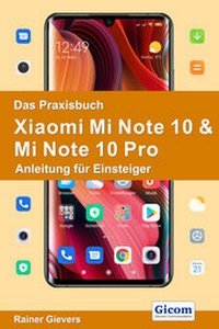 Abbildung von: Das Praxisbuch Xiaomi Mi Note 10 & Mi Note 10 Pro - Anleitung für Einsteiger - Gievers, Rainer
