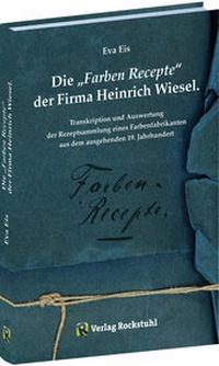 Abbildung von: Die "Farben-Recepte" der Firma Heinrich Wiesel - Verlag Rockstuhl