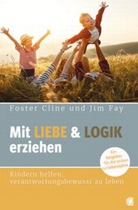 Abbildung von: Mit Liebe und Logik erziehen - GloryWorld-Medien