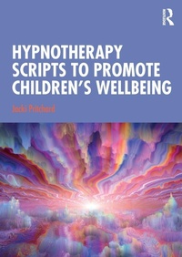 Enlarge image Cover: Hypnotherapy Scripts to Promote Children's Wellbeing - Routledge