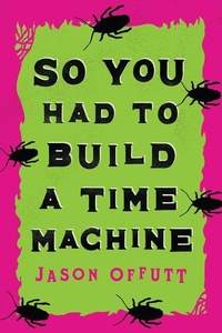 Enlarge image Cover: So You Had To Build A Time Machine - CamCat Publishing, LLC