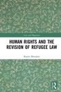 Cover: Human Rights and The Revision of Refugee Law - Routledge