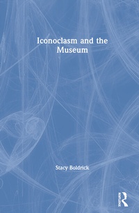 Abbildung von: Iconoclasm and the Museum - Routledge