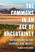 Cover: The Commons in an Age of Uncertainty - University of Toronto Press