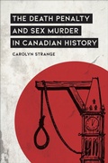 Cover: The Death Penalty and Sex Murder in Canadian History - University of Toronto Press
