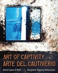 Cover: Art of Captivity / Arte Del Cautiverio - University of Toronto Press