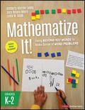 Cover: Mathematize It! [Grades K-2] - Corwin Press Inc