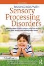 Cover: Raising Kids With Sensory Processing Disorders - Prufrock Press