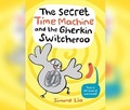 Cover: The Secret Time Machine and the Gherkin Switcheroo - Dreamscape Media
