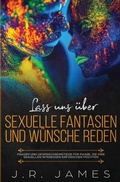 Cover: Lass uns ueber sexuelle Fantasien und Wuensche reden - Love & Desire Press