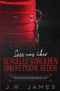 Cover: Lass uns ueber sexuelle Vorlieben und Fetische reden - Love & Desire Press