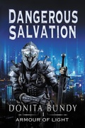 Cover: Dangerous Salvation (Armour of Light Series, #1) - Donita Bundy