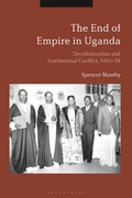 Cover: The End of Empire in Uganda - Bloomsbury Academic