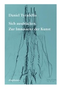 Cover: Sich ausdr&uuml;cken. Zur Immanenz der Kunst - Diaphanes
