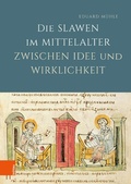 Cover: Die Slawen im Mittelalter zwischen Idee und Wirklichkeit - B&ouml;hlau