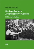 Cover: Die jugoslawische Arbeiterselbstverwaltung - Licht und Schatten - Neuer ISP Vlg