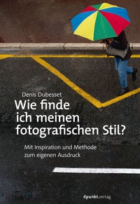 Abbildung von: Wie finde ich meinen fotografischen Stil? - dpunkt