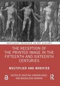 Cover: The Reception of the Printed Image in the Fifteenth and Sixteenth Centuries - Routledge