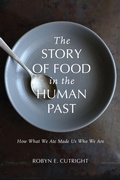 Cover: The Story of Food in the Human Past - The University of Alabama Press
