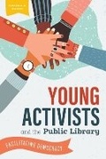 Cover: Young Activists and the Public Library - ALA Editions