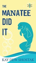Cover: The Manatee Did It - Kay Dew Shostak