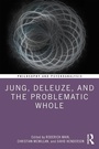 Cover: Jung, Deleuze, and the Problematic Whole - Routledge