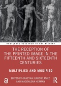 Cover: The Reception of the Printed Image in the Fifteenth and Sixteenth Centuries - Routledge