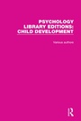 Cover: Psychology Library Editions: Child Development - Routledge