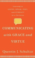 Cover: Communicating with Grace and Virtue - Baker Academic