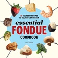 Cover: Essential Fondue Cookbook - Callisto Media Inc.