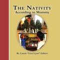 Cover: The Nativity According to Mommy - Carole Gilbert