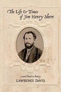 Cover: The Life and Times of Jim Henry Shore - Egbert Lawrence Davis III