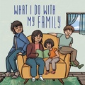 Cover: What I Do with My Family - Inhabit Education Books Inc.