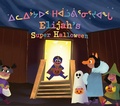 Cover: Elijah's Super Halloween - Inhabit Education Books Inc.