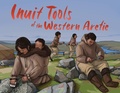 Cover: Inuit Tools of the Western Arctic - Inhabit Education Books Inc.
