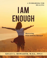 Enlarge image Cover: I AM ENOUGH-Recovering from Intimate Betrayal - www.infiniteUcoaching.com