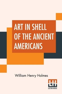 Enlarge image Cover: Art In Shell Of The Ancient Americans - Lector House