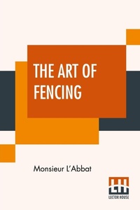 Abbildung von: The Art Of Fencing - Lector House