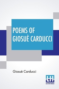 Enlarge image Cover: Poems Of Giosue Carducci - Lector House