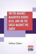 Cover: On The Magnet, Magnetick Bodies Also, And On The Great Magnet The Earth - Lector House