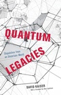 Cover: Quantum Legacies - University of Chicago Press
